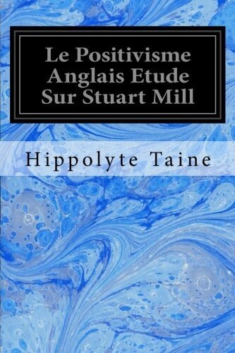 Le positivisme anglais : Etude sur Stuart Mill