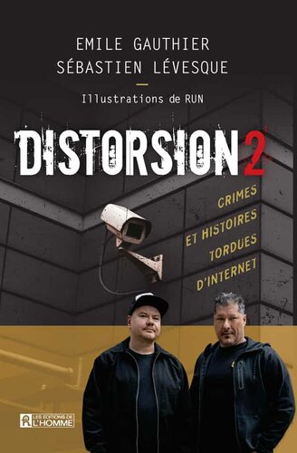 Distorsion : Crimes et histoires tordues d’Internet