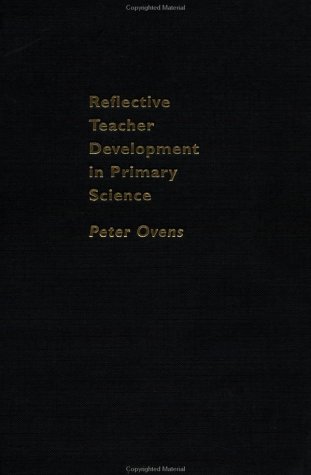 Reflective Teacher Development in Primary Science