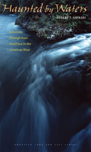 Haunted by Waters: A Journey through Race and Place in the American West (American Land & Life)