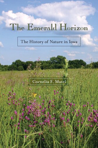 The Emerald Horizon: The History of Nature in Iowa (Bur Oak Book)