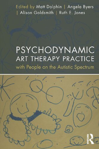 Psychodynamic Art Therapy Practice with People on the Autistic Spectrum