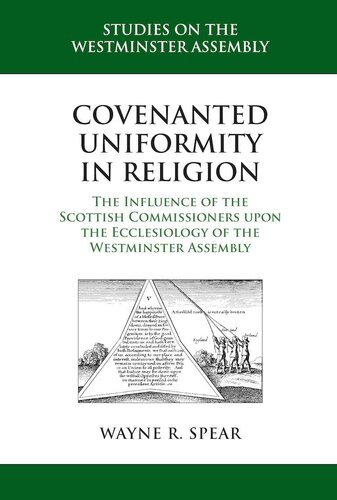 Covenanted Uniformity in Religion: The Influence of the Scottish Commissioners on the Ecclesiology of the Westminster Assembly