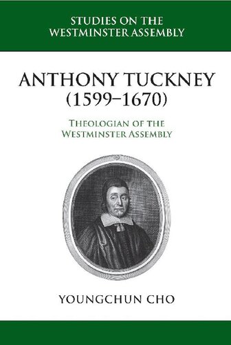 Anthony Tuckney: Theologian of the Westminster Assembly (Studies on the Westminster Assembly)