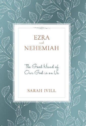 Ezra and Nehemiah: The Good Hand of Our God Is upon Us