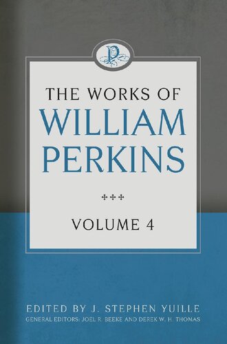 The Works of William Perkins: Volume 4