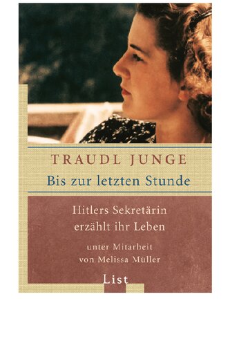 Junge, Traudl - Bis zur letzten Stunde. Hitlers Sekretaerin erzaehlt ihr Leben