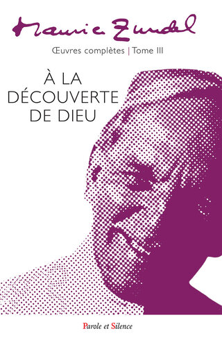 Œuvres complètes: Tome III -- À la découverte de Dieu