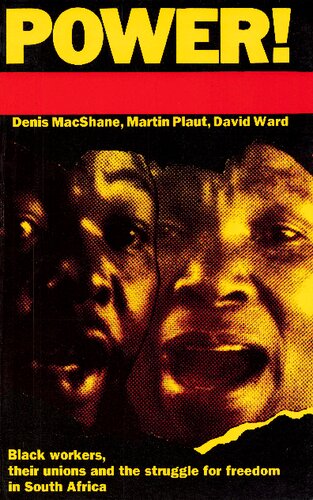 Power!: Black workers, their unions and the struggle for freedom in South Africa