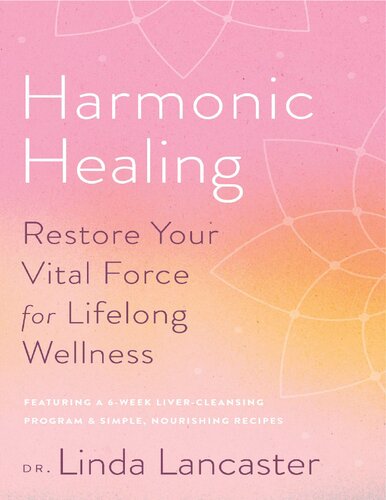 Harmonic Healing : Restore Your Vital Force for Lifelong Wellness ( by Linda Lancaster, student of Hazell Parcells, Hazel Parcells )