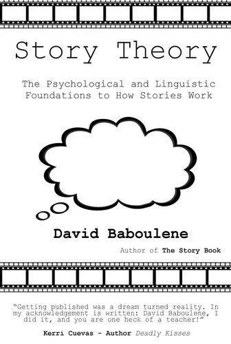Story Theory - the psychological and linguistic foundations to how stories work (The Story Series Book 2)