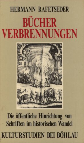 Bücherverbrennungen : Die öffentliche Hinrichtung von Schriften im historischen Wandel
