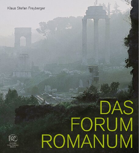Das Forum Romanum: Spiegel der Stadtgeschichte des antiken Rom