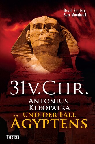 31 v. Chr.: Antonius, Kleopatra und der Fall Ägyptens