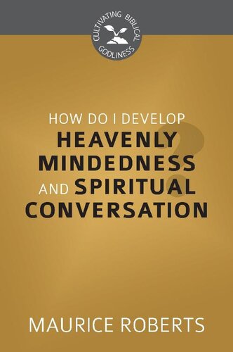 How Do I Develop Heavenly-Mindedness?