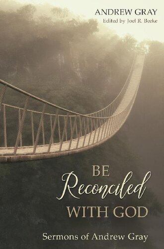 Be Reconciled with God: Sermons of Andrew Gray