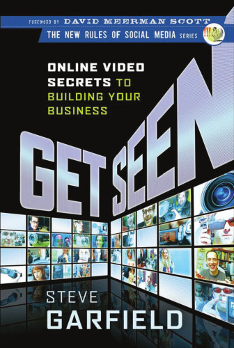 Get Seen: Online Video Secrets to Building Your Business (The New Rules of Social Media)