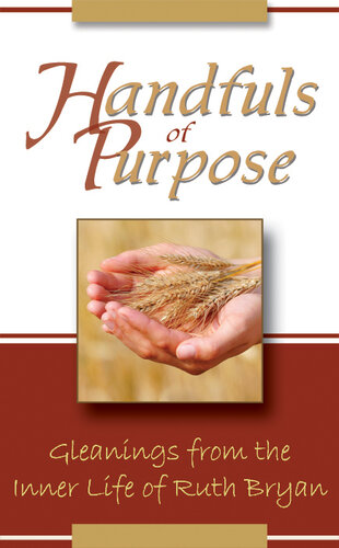Handfuls of Purpose: Gleanings from the Inner Life of Ruth Bryan