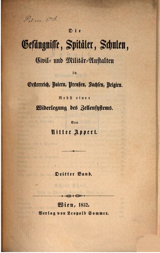 Die Gefängnisse, Spitäler, Schulen, Civil- und Militär-Anstalten in Oesterreich, Baiern, Preußen, Sachsen, Belgien : nebst einer Widerlegung des Zellensystems