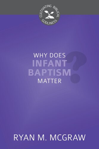 Why Does Infant Baptism Matter?
