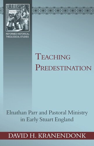 Teaching Predestination: Elnathan Parr and Pastoral Ministry in Early Stuart England