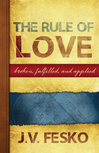 The Rule of Love: Broken, Fulfilled, and Applied
