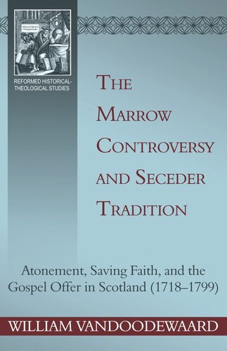 The Marrow Controversy and Seceder Tradition: Atonement, Saving Faith, and the Gospel Offer in Scotland (1718–1799)