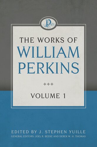 The Works of William Perkins, Volume 1