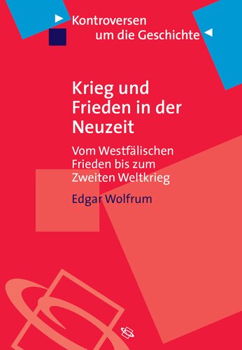 Krieg und Frieden in der Neuzeit: Vom Westfälischen Frieden bis zum Zweiten Weltkrieg
