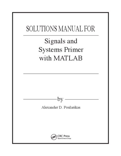 Signals and Systems Primer with MATLAB   (Instructor Solution Manual, Solutions)