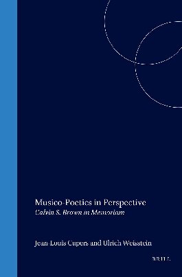 Musico-poetics in Perspective: Calvin S. Brown in Memoriam