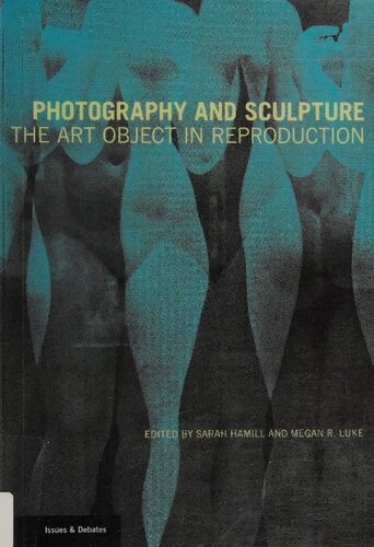 Photography and Sculpture: The Art Object in Reproduction