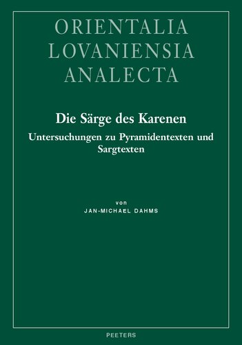 Die sarge des karenen: Untersuchungen zu Pyramidentexten und Sargtexten (Orientalia Lovaniensia Analecta) (German Edition)