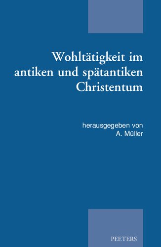 Wohltatigkeit im antiken und spatantiken christentum (Patristic Studies, 16) (German Edition)