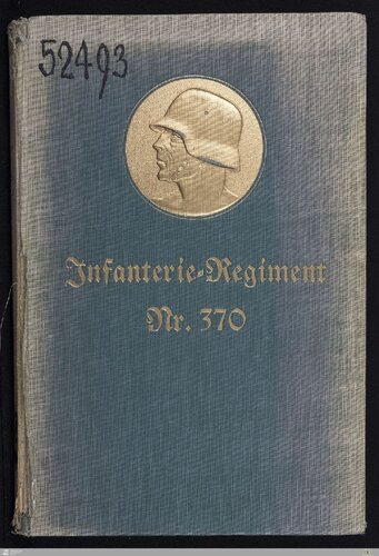 Geschichte des Infanterie-Regiments Nr. 370 und seiner Stammbataillone der Brigade-Ersatz-Bataillone 28, 43 und 79