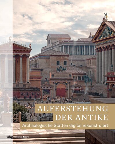 Auferstehung der Antike: Archäologische Stätten digital rekonstruiert