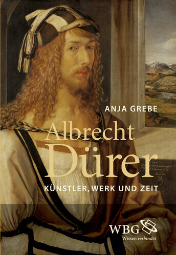Albrecht Dürer: Künstler, Werk und Zeit