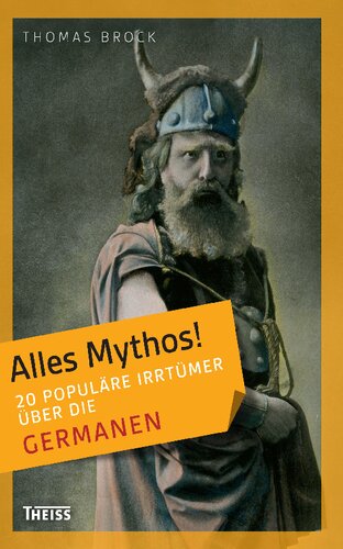 Alles Mythos! 20 populäre Irrtümer über die Germanen