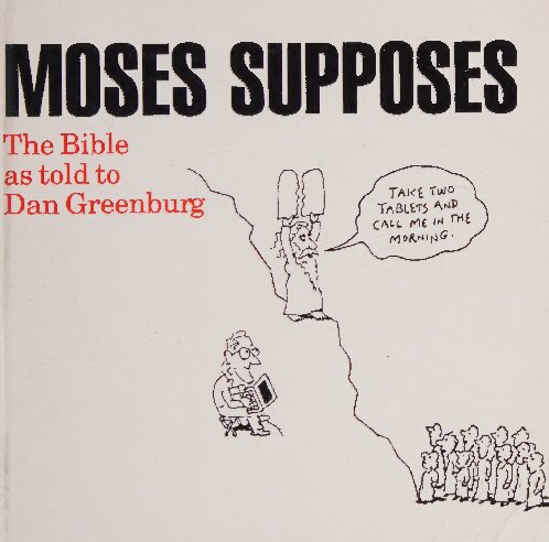 Moses Supposes: The Bible as told to Dan Greenburg
