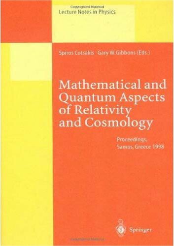 Mathematical and Quantum Aspects of Relativity and Cosmology: Proceedings of the Second Samos Meeting on Cosmology, Geometry and Relativity Held at ... 1998