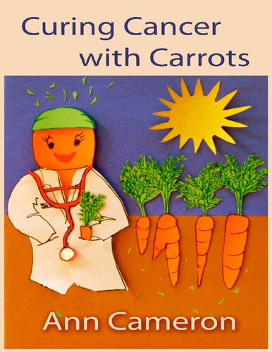 Curing Cancer with Carrots by Ann Cameron and Ralph Cole