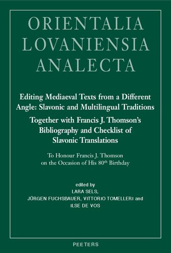 Editing Mediaeval Texts from a Different Angle: Slavonic and Multilingual Traditions. Together with Francis J. Thomson's Bibliography and Checklist of ... at King' (Orientalia Lovaniensia Analecta)