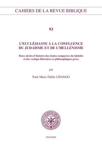L'Ecclesiaste a la Confluence Du Judaisme Et de l'Hellenisme: Deux Siecles d'Histoire Des Etudes Comparees Du Qohelet Et Des Vestiges Litterares Et ... de la Revue Biblique) (French Edition)