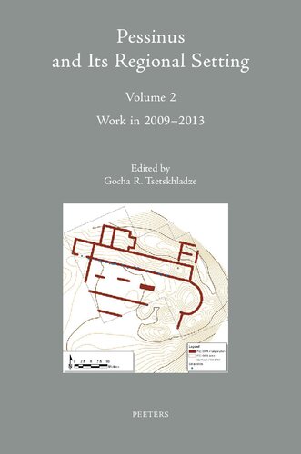 Pessinus and Its Regional Setting. Volume 2: Work in 2009-2013 (Colloquia Antiqua)