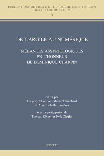 de l'Argile Au Numerique: Melanges Assyriologiques En l'Honneur de Dominique Charpin (Publications de L'Institut Du Proche-Orient Ancien Du Colleg) (French Edition)