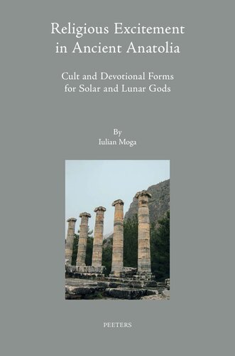 Religious Excitement in Ancient Anatolia: Cult and Devotional Forms for Solar and Lunar Gods (Colloquia Antiqua)