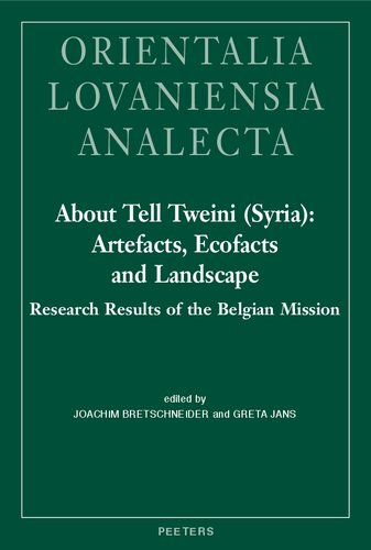 About Tell Tweini (Syria): Artefacts, Ecofacts and Landscape: Research Results of the Belgian Mission (Orientalia Lovaniensia Analecta)