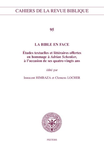 La Bible En Face: Etudes Textuelles Et Litteraires Offertes En Hommage a Adrian Schenker, a l'Occasion de Ses Quatre-Vingts ANS (Cahiers de la Revue Biblique) (French Edition)