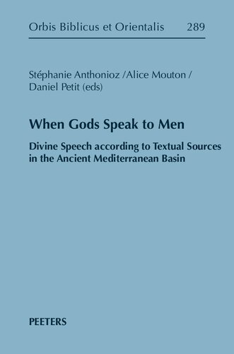 When Gods Speak to Men: Divine Speech According to Textual Sources in the Ancient Mediterranean Basin (Orbis Biblicus Et Orientalis)