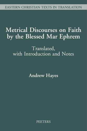 Metrical Discourses on Faith by the Blessed Mar Ephrem: Translated, With Introduction and Notes (Eastern Christian Texts in Translation, 4)